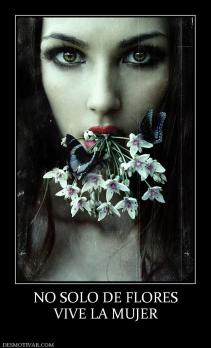 NO SOLO DE FLORES VIVE LA MUJER