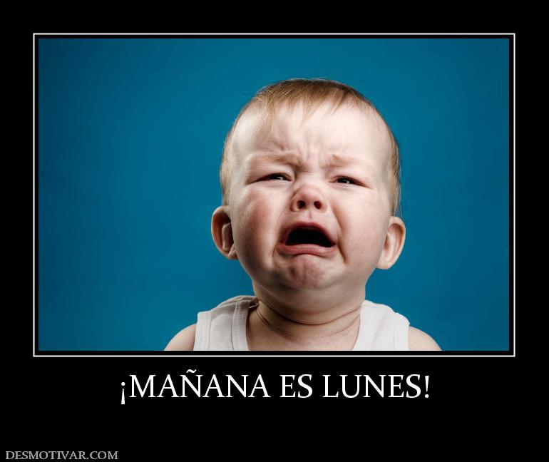 ¡MAÑANA ES LUNES!