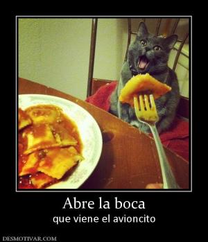 Abre la boca que viene el avioncito