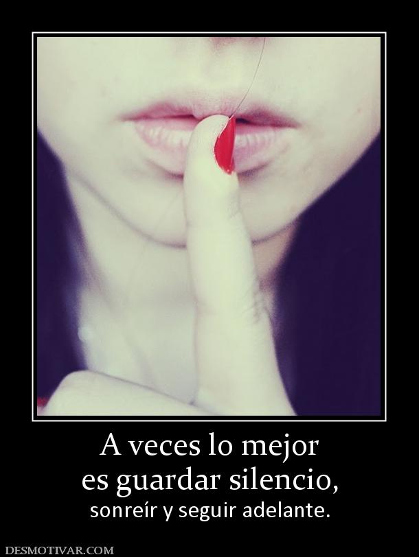 A veces lo mejor es guardar silencio,  sonreír y seguir adelante.