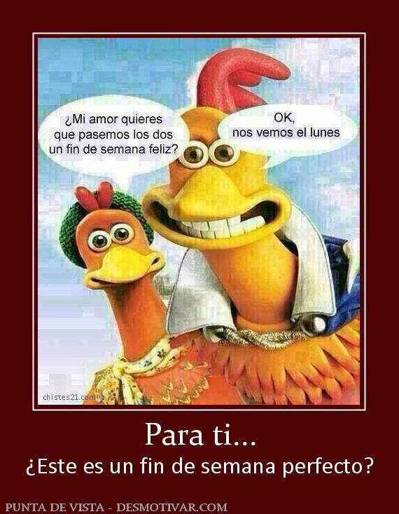 Para ti... ¿Este es un fin de semana perfecto?