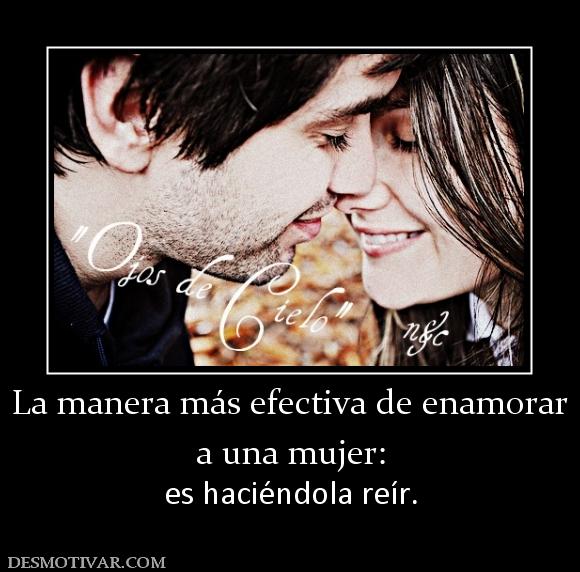 La manera más efectiva de enamorar a una mujer:  es haciéndola reír.