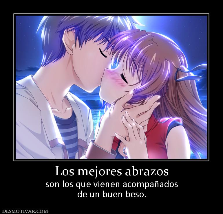Los mejores abrazos son los que vienen acompañados de un buen beso.