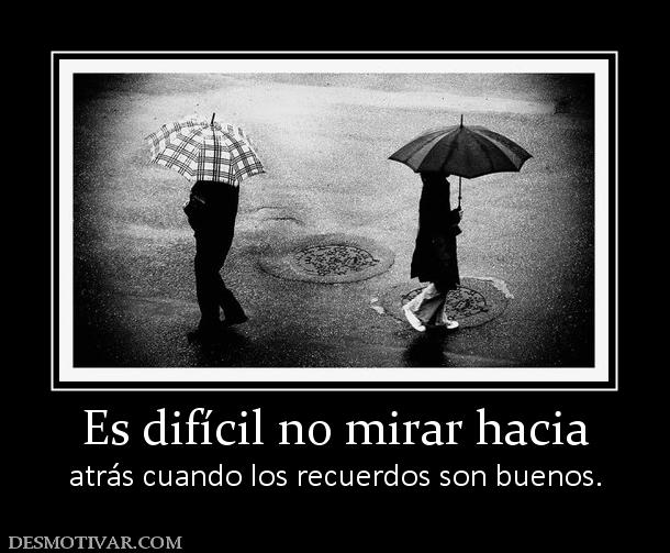 Es difícil no mirar hacia atrás cuando los recuerdos son buenos.