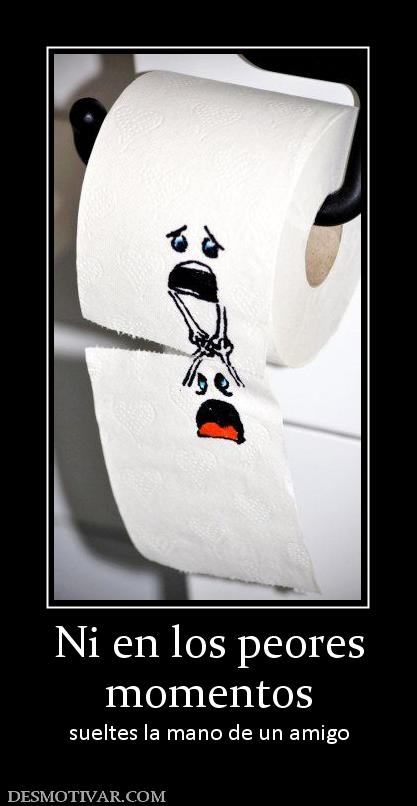 Ni en los peores momentos sueltes la mano de un amigo