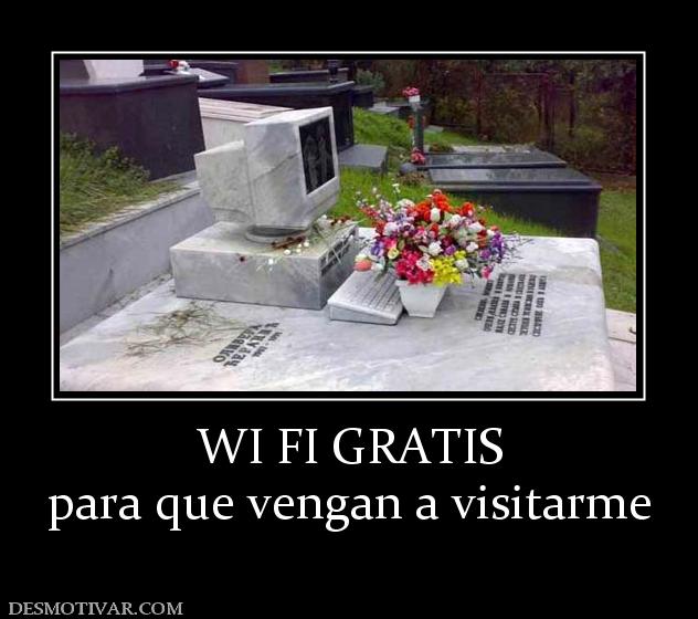WI FI GRATIS para que vengan a visitarme