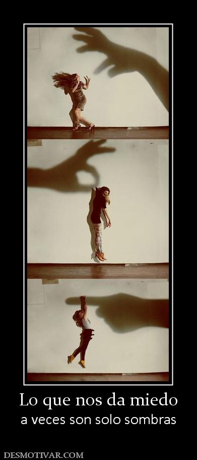 Lo que nos da miedo a veces son solo sombras