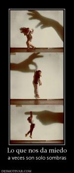 Lo que nos da miedo a veces son solo sombras