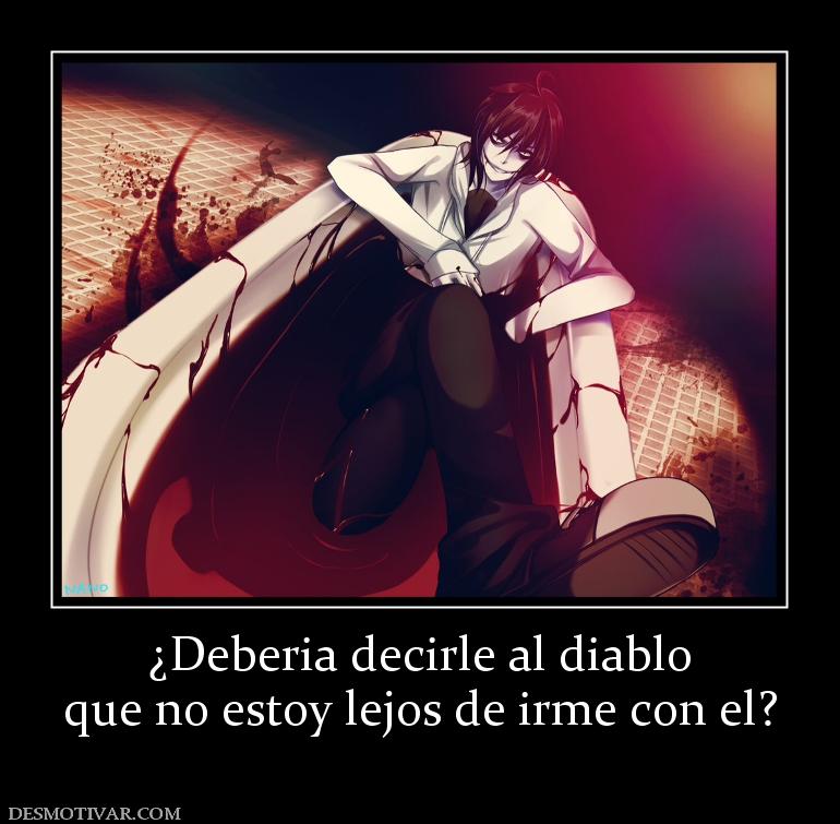 ¿Deberia decirle al diablo que no estoy lejos de irme con el?