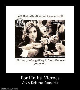 Por Fin Es  Viernes Voy A Dejarme Consentir