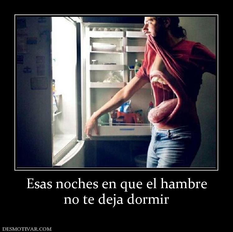 Esas noches en que el hambre no te deja dormir
