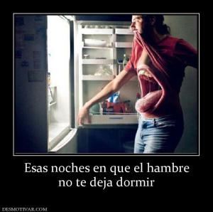 Esas noches en que el hambre no te deja dormir
