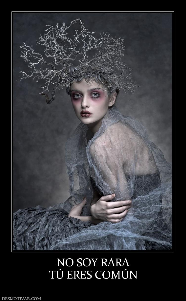 NO SOY RARA TÚ ERES COMÚN