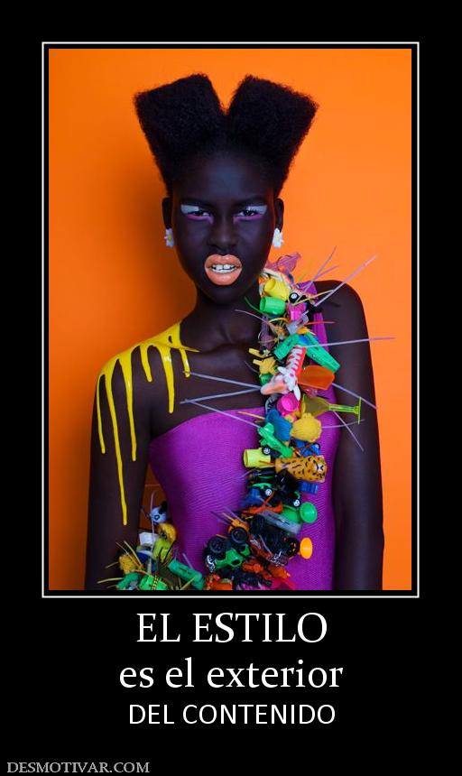EL ESTILO es el exterior DEL CONTENIDO