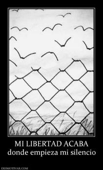 MI LIBERTAD ACABA donde empieza mi silencio