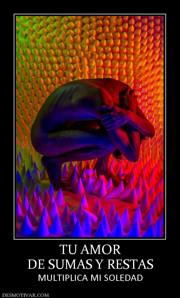 TU AMOR DE SUMAS Y RESTAS MULTIPLICA MI SOLEDAD