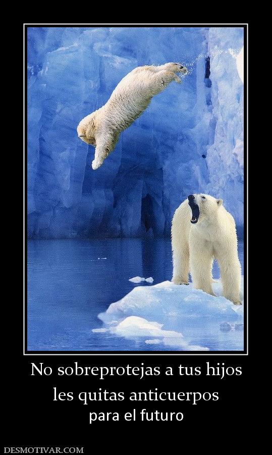 No sobreprotejas a tus hijos les quitas anticuerpos  para el futuro