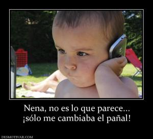 Nena, no es lo que parece... ¡sólo me cambiaba el pañal!