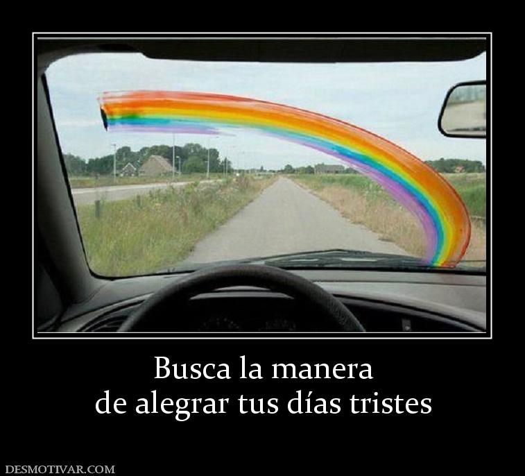 Busca la manera de alegrar tus días tristes
