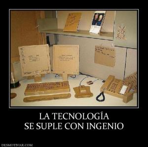 LA TECNOLOGÍA SE SUPLE CON INGENIO