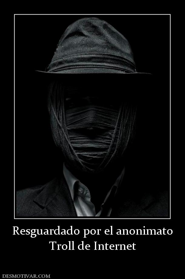 Resguardado por el anonimato Troll de Internet