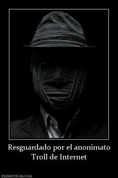 Resguardado por el anonimato Troll de Internet