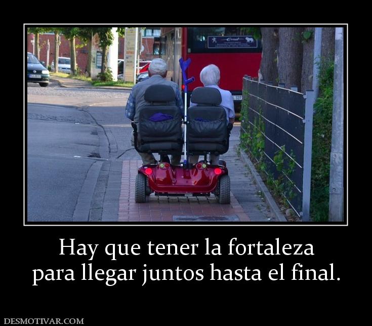 Hay que tener la fortaleza para llegar juntos hasta el final.