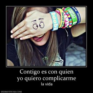 Contigo es con quien yo quiero complicarme la vida