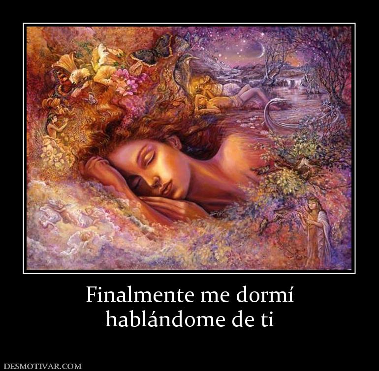 Finalmente me dormí hablándome de ti
