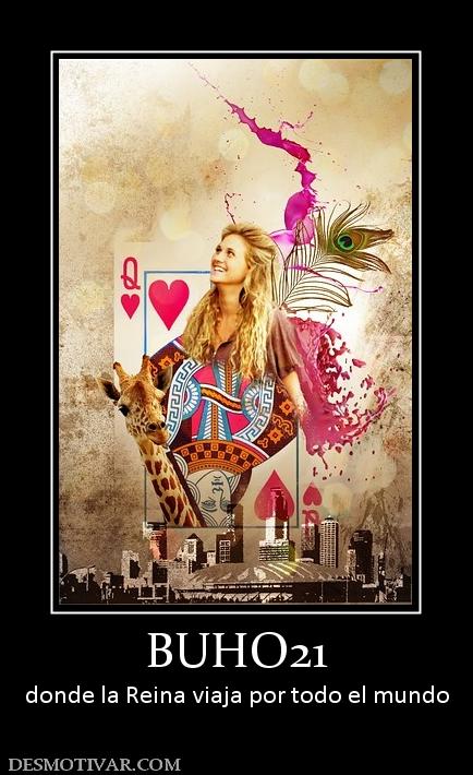 BUHO21 donde la Reina viaja por todo el mundo