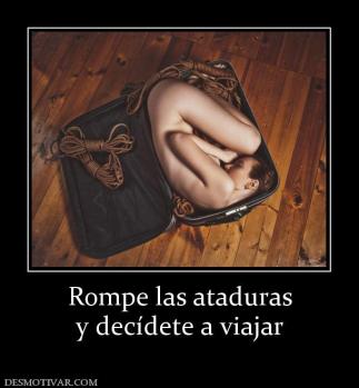 Rompe las ataduras y decídete a viajar