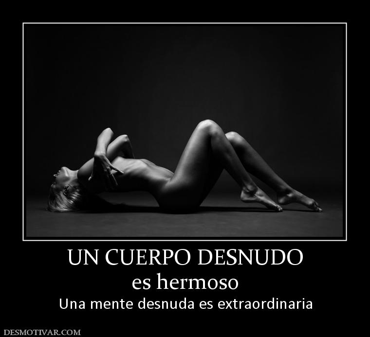 UN CUERPO DESNUDO es hermoso Una mente desnuda es extraordinaria