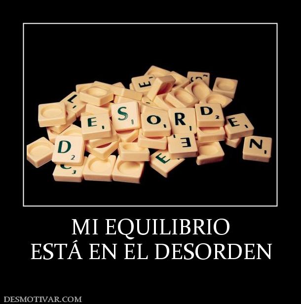 MI EQUILIBRIO ESTÁ EN EL DESORDEN
