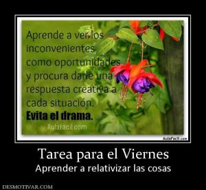 Tarea para el Viernes Aprender a relativizar las cosas