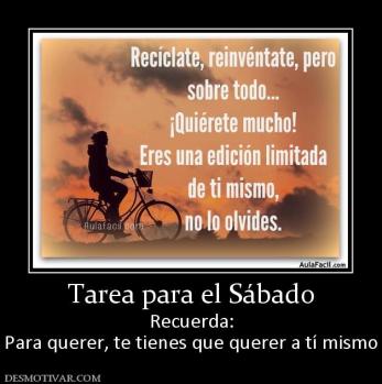 Tarea para el Sábado Recuerda: Para querer, te tienes que querer a tí mismo