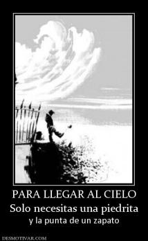 PARA LLEGAR AL CIELO Solo necesitas una piedrita y la punta de un zapato