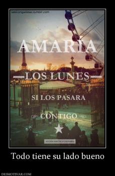 Todo tiene su lado bueno