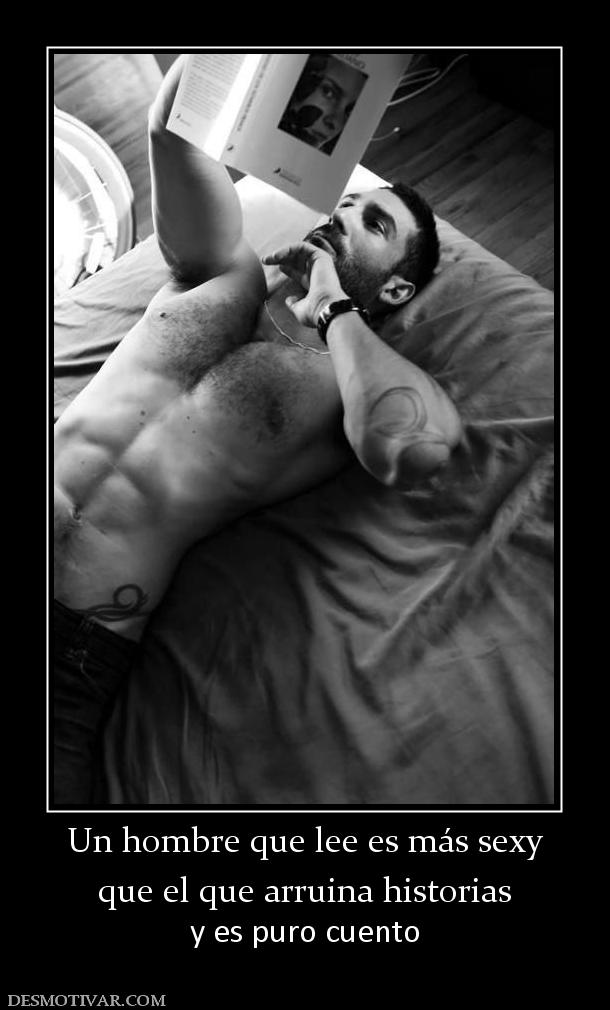 Un hombre que lee es más sexy que el que arruina historias y es puro cuento