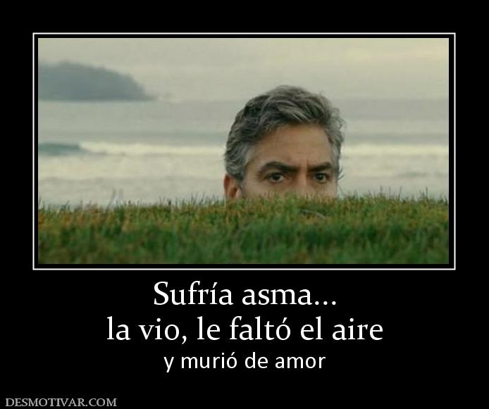 Sufría asma... la vio, le faltó el aire y murió de amor