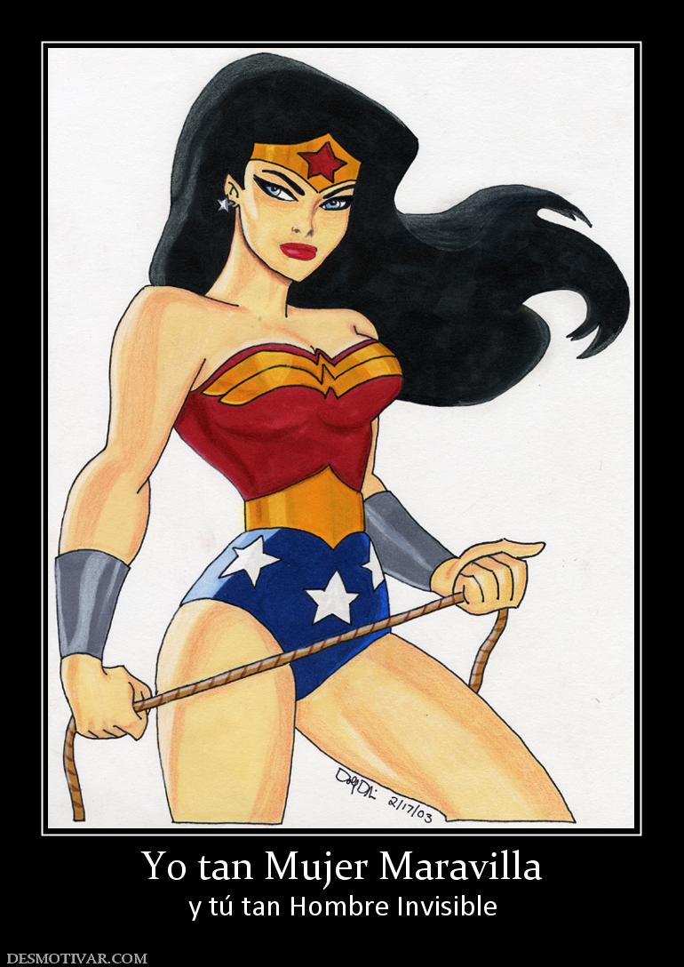 Yo tan Mujer Maravilla y tú tan Hombre Invisible