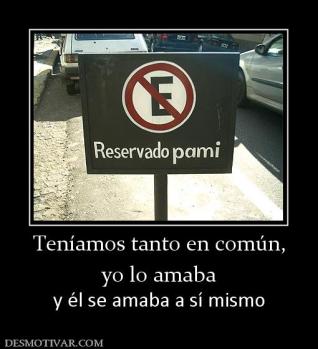 Teníamos tanto en común, yo lo amaba y él se amaba a sí mismo