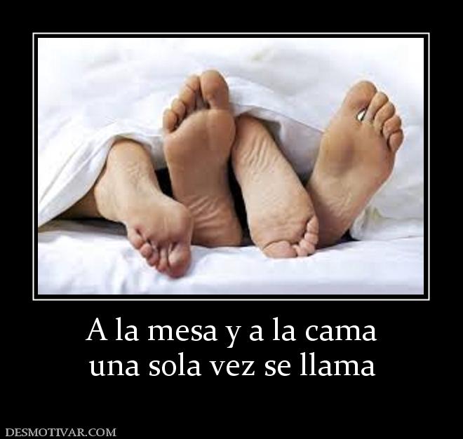 A la mesa y a la cama una sola vez se llama