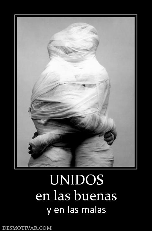 UNIDOS en las buenas  y en las malas