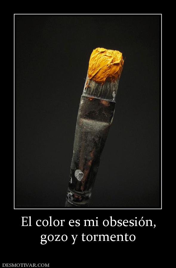 El color es mi obsesión, gozo y tormento