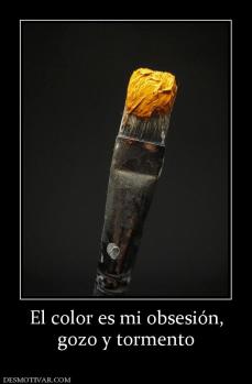 El color es mi obsesión, gozo y tormento