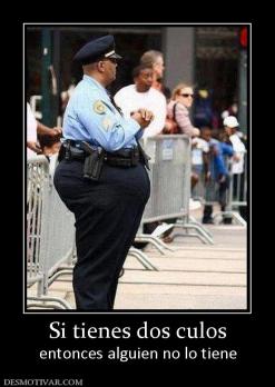Si tienes dos culos entonces alguien no lo tiene