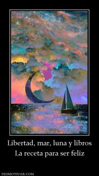 Libertad, mar, luna y libros La receta para ser feliz