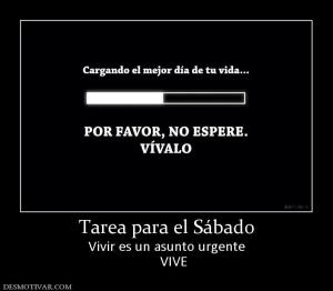 Tarea para el Sábado Vivir es un asunto urgente     VIVE