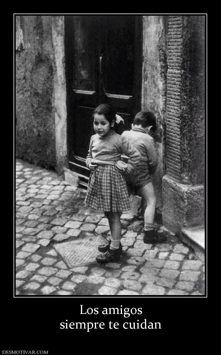 Los amigos siempre te cuidan