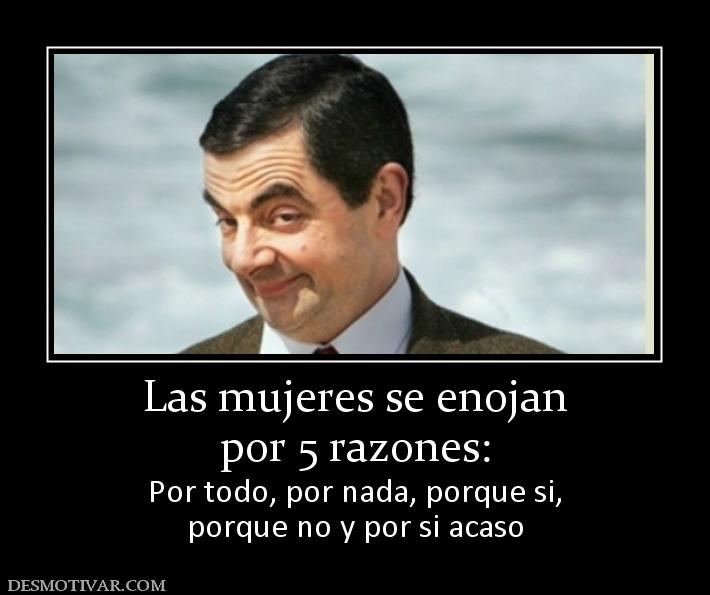 Las mujeres se enojan por 5 razones: Por todo, por nada, porque si, porque no y por si acaso